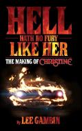 Hell Hath No Fury Like Her: The Making of Christine (Hardback) di Lee Gambin edito da BEARMANOR MEDIA