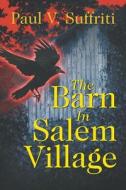 The Barn In Salem Village di Paul V Suffriti edito da Strategic Book Publishing & Rights Agency, Llc