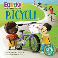 Bicycle: Eureka! the Biography of an Idea di Lori Haskins Houran edito da KANE PR