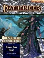 Pathfinder Adventure Path: Broken Tusk Moon (Quest For The Frozen Flame 1 Of 3) (P2) di Lundeen edito da Diamond Comic Distributors, Inc.
