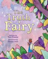 The Truth Fairy di Tori Praver edito da MASCOT KIDS