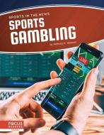 Sports Gambling di Anthony K. Hewson edito da FOCUS READERS