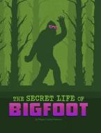 The Secret Life of Bigfoot di Megan Cooley Peterson edito da CAPSTONE PR