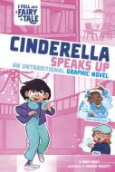 Cinderella Speaks Up: An Untraditional Graphic Novel di Mari Bolte edito da STONE ARCH BOOKS