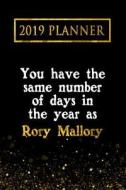 2019 Planner: You Have the Same Number of Days in the Year as Rory Mallory: Rory Mallory 2019 Planner di Daring Diaries edito da LIGHTNING SOURCE INC