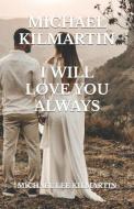 My Love Always: Edition One di Michael Lee Kilmartin edito da LIGHTNING SOURCE INC