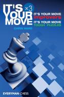 It's Your Move x 3 di Chris Ward edito da Everyman Chess