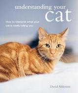 Understanding Your Cat di David Alderton edito da Ryland, Peters & Small Ltd