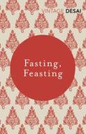 Fasting, Feasting di Anita Desai edito da Vintage Publishing