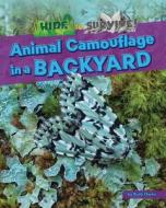 Animal Camouflage in a Backyard di Ruth Owen edito da RUBY TUESDAY BOOKS
