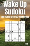 Wake Up Sudoku - 200 Puzzles to Get Your Mind Moving Vol. 9: Brain Teaser Number Logic Games (with Instructions and Answ di Alphawhiskey Puzzle Books edito da INDEPENDENTLY PUBLISHED