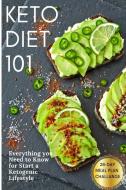 Keto Diet 101: Everything you Need to Know for Start a Ketogenic Lifestyle. 28-Day Meal Plan Challange di Elizabeth Campbell edito da LIGHTNING SOURCE INC