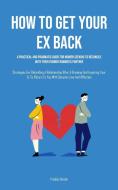 How to Get Your Ex Back di Freddy Hardin edito da Micheal kannedy