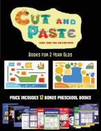 Books for 2 Year Olds (Cut and Paste Planes, Trains, Cars, Boats, and Trucks) di James Manning, Christabelle Manning edito da Kindergarten Workbooks