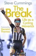 The Break: Life as a Cycling Maverick di Steve Cummings edito da ATLANTIC BOOKS LTD