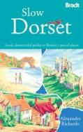 Slow Dorset di Alexandra Richards edito da Bradt Travel Guides
