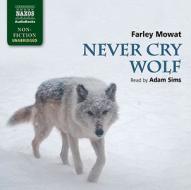 Never Cry Wolf di Farley Mowat edito da Naxos Audiobooks