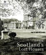 Scotland\'s Lost Houses di Ian Gow edito da Aurum Press Ltd