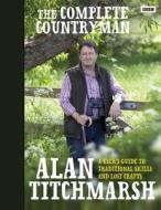The Complete Countryman di Alan Titchmarsh edito da Ebury Publishing