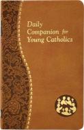 Daily Companion for Young Catholics di Allan F. Wright edito da Catholic Book Publishing Corp