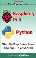 Coding: Raspberry Pi & Python: Step by Step Guide from Beginner to Advanced: Two Manuscripts in One di Leonard Eddison edito da Createspace Independent Publishing Platform