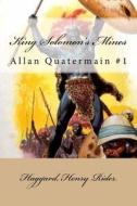 King Solomon's Mines: Allan Quatermain #1 di Haggard Henry Rider edito da Createspace Independent Publishing Platform