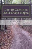Los 40 Caminos de la Oveja Negra: Como Ser Diferente, Como Ser Feliz di Jose Luis Casillas Salcedo edito da Createspace Independent Publishing Platform