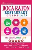 Boca Raton Restaurant Guide 2019: Best Rated Restaurants in Boca Raton, Florida - 400 Restaurants, Bars and Cafés Recommended for Visitors, 2019 di Philipp M. McCarthy edito da Createspace Independent Publishing Platform