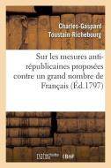 Sur Les Mesures Anti-R publicaines Propos es Contre Un Grand Nombre de Fran ais di Toustain-Richebourg-C-G edito da Hachette Livre - BNF