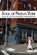 Soul of New York (French): Guide Des 30 Meilleures Expériences di Tarajia Morrel edito da JONGLEZ PUB