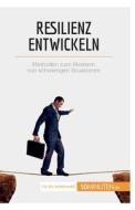 Resilienz entwickeln di Nicolas Martin edito da 50Minuten.de