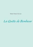 La Qu Te De Bonheur di Robert Marcel Servan edito da Books On Demand