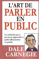 L'Art de Parler en Public (Traduit) di Dale Carnegie edito da LIGHTNING SOURCE INC