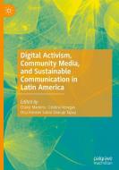 Digital Activism, Decolonial, And Community Media Approaches To Communication In Latin America edito da Springer Nature Switzerland Ag