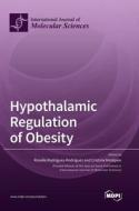 Hypothalamic Regulation of Obesity edito da MDPI AG