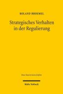 Strategisches Verhalten in der Regulierung di Roland Broemel edito da Mohr Siebeck GmbH & Co. K