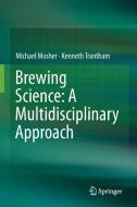 Brewing Science: A Multidisciplinary Approach di Michael Mosher, Kenneth Trantham edito da Springer-Verlag GmbH