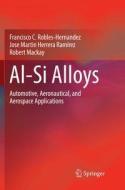 Al-Si Alloys di Jose Martin Herrera Ramírez, Robert Mackay, Francisco C. Robles Hernandez edito da Springer International Publishing