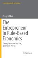 The Entrepreneur in Rule-Based Economics di Georg D. Blind edito da Springer International Publishing