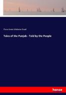 Tales of the Punjab - Told by the People di Flora Annie Webster Steel edito da hansebooks