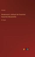 Westermann's Jahrbuch der Illustrirten Deutschen Monatshefte di Anonym edito da Outlook Verlag