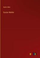 Gustav Mahler di Guido Adler edito da Outlook Verlag