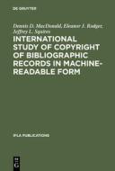 International Study of Copyright of Bibliographic Records in Machine-Readable Form di Dennis D. Macdonald, Eleanor J. Rodger, Jeffrey L. Squires edito da De Gruyter Saur