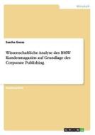Wissenschaftliche Analyse des BMW Kundenmagazins auf Grundlage des Corporate Publishing di Sascha Gnoss edito da GRIN Publishing