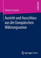 Austritt und Ausschluss aus der Europäischen Währungsunion di Thomas Schuster edito da Springer Fachmedien Wiesbaden