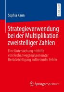 Strategieverwendung bei der Multiplikation zweistelliger Zahlen di Sophia Kaun edito da Springer-Verlag GmbH