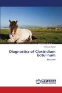 Diagnostics of Clostridium botulinum di Elhassan Saeed edito da LAP Lambert Academic Publishing