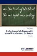 Inclusion of children with visual impairment in Kenya di Rose Koweru edito da LAP Lambert Academic Publishing