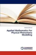 Applied Mathematics For Physical Phenomena Modelling di Abdelhak Benkrid edito da LAP Lambert Academic Publishing