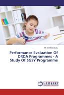 Performance Evaluation Of DRDA Programmes - A Study Of SGSY Programme di M. Sambasivaudu edito da LAP Lambert Academic Publishing